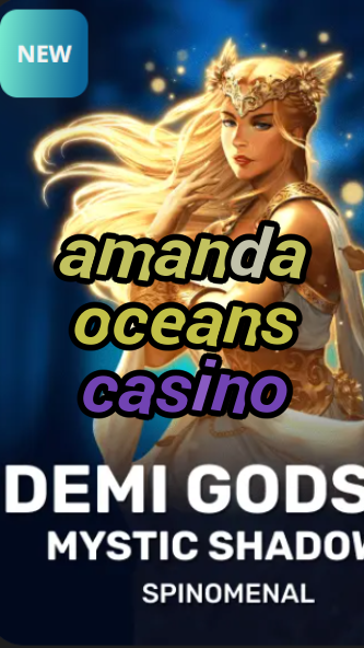 amanda oceans casino-trdjkmsxjksdss.com