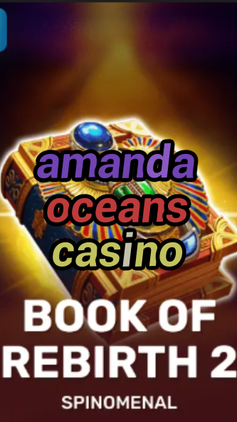 amanda oceans casino-trdjkmsxjksdss.com