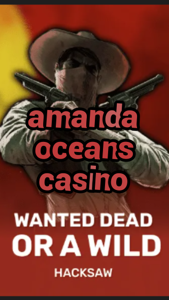 amanda oceans casino-trdjkmsxjksdss.com